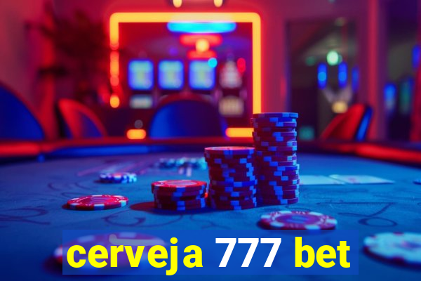 cerveja 777 bet